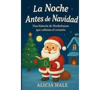 La Noche Antes de Navidad: Una historia de Nochebuena que calienta todos los corazones