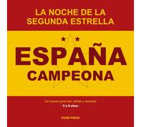 La Noche de la Segunda Estrella: El cuento de la niña que vio a España campeona · Historia ilustrada + páginas para colorear (5-9 años)