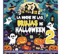La Noche de las Brujas de Halloween 2 - Libro para leer y colorear: Lee la historia de terror y colorea el libro a tu gusto. Más de 100 páginas, 50 imágenes para colorear.