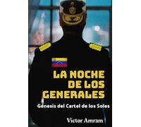 LA NOCHE DE LOS GENERALES: Génesis del Cartel de los Soles