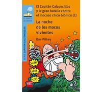 La noche de los mocos vivientes: El Capitán Calzoncillos y la gran batalla contra el mocoso chico biónico (I) (El Barco de Vapor Azul)