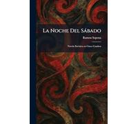 La Noche Del Sàbado: Novela EscÃ(c)nica en Cinco Cuadros