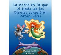 La noche en la que el Hada de los Dientes conoció al Ratón Pérez