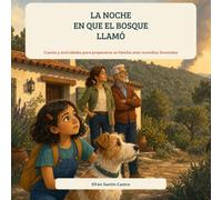 La noche en que el bosque llamó: Cuento y actividades para prepararse en familia ante incendios forestales