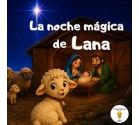 La noche mágica de Lana: Cuento cristiano para niños sobre el nacimiento de Jesús (Navidad con Miel)