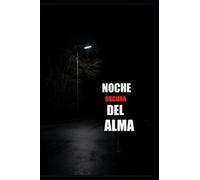 LA NOCHE OSCURA DEL ALMA: Un camino hacia la purificación y la unión con Dios.