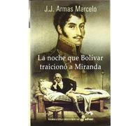 La noche que Bol¡var traicion¢ a Miranda: --: 1 (NARRATIVAS HISTORICAS)