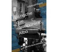 La noche que desapareció Alba: el silencio tiene memoria