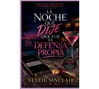 La noche que dije que fue en defensa propia: Un misterio psicológico acogedor sobre influencers, amor tóxico y una discusión mortal (Mentiras perfectas, crímenes bonitos)