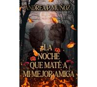 La noche que maté a mi mejor amiga