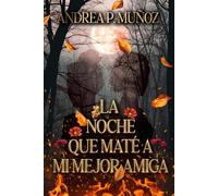 La noche que maté a mi mejor amiga