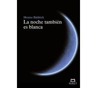 La noche también es blanca | Montse Baldrich