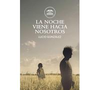 La Noche viene Hacia Nosotros (LA TRILOGÍA DE LA NOCHE)