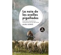 La Noia De Les Ovelles Pigallades: Anna Plana, una pastora a contracorrent als cims del Pirineu: 3 (La Mandràgora)