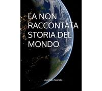LA NON RACCONTATA STORIA DEL MONDO