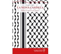 La nona candela. Donne d'amore e di guerra (Scrivere donna)