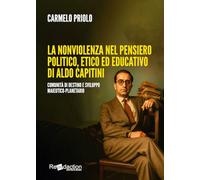 La nonviolenza nel pensiero politico, etico ed educativo di Aldo Capitini. Comunità di destino e sviluppo maieutico-planetario