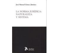 La Norma Jurídica: Naturaleza Y Sistema