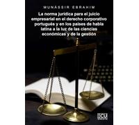 La norma jurídica para el juicio empresarial en el derecho corporativo portugués y en los países de habla latina a la luz de las ciencias económicas y de la gestión: 1 (ECU)