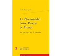 La Normandie entre Proust et Monet: Site, paysage, lieu de mémoire (Bibliotheque Proustienne, 58)