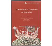 La Normandie et l'Angleterre au Moyen-Age (Publications Du Centre De Recherches Archeologiques Et Historiques Medievales)
