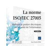 La norme ISO/IEC 27005: Maîtriser la gestion des risques en sécurité de l'information