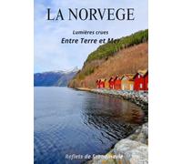 LA NORVEGE: Lumières crues entre terre et mer