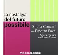 La nostalgia del futuro possibile. Senza censura tra Roma e Matera (Vita vitae)