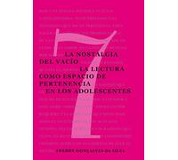 La nostalgia del vacío: La lectura como espacio de pertenencia en los adolescentes: 7 (Cuadernos Hexágono)