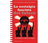 La nostalgia fascista del futuro: La derecha radical europea (MAS MADERA)