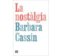 La nostàlgia: Ulisses, Enees, Arendt, | Barbara Cassin, Jordi Martín Lloret