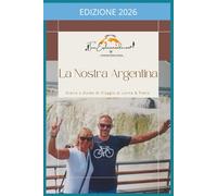 La Nostra Argentina: Diario Guida di Viaggio