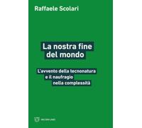 La nostra fine del mondo. L’avvento della tecnonatura e il naufragio nella complessità (Linee)