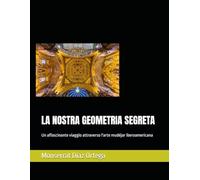 LA NOSTRA GEOMETRIA SEGRETA: Un affascinante viaggio attraverso l'arte mudéjar iberoamericana