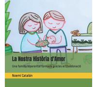 La Nostra Història d'Amor: Una família biparental formada gràcies a l’Ovodonació (Contes personalitzables sobre famílies formades per Donació)