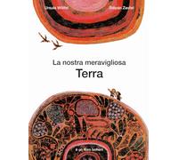 La nostra meravigliosa Terra (Albi illustrati)