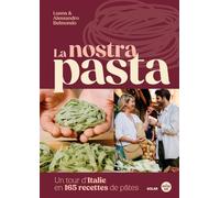 La nostra pasta: Un tour d'Italie de la pâtes. Histoire, techniques et recettes