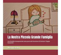 La Nostra Piccola Grande Famiglia: Una famiglia monoparentale nata grazie alla Donazione di Embrioni / Doppia Donazione (Storie personalizzabili di famiglie PMA nate dalla donazione)