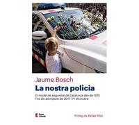 La Nostra Polícia: El model de seguretat de Catalunya des de 1978 fins als atemptats de 2017 i l'1 d'octubre: 4 (Punts de vista)