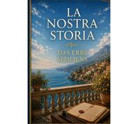La Nostra Storia: Das Erbe Siziliens (Le Famiglie Italiane)