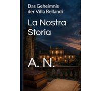 La Nostra Storia: Das Geheimnis der Villa Bellandi (Le Famiglie Italiane)