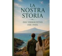 La Nostra Storia: Das Vermächtnis der Insel (Le Famiglie Italiane)