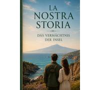 La Nostra Storia: Das Vermächtnis der Insel (Le Famiglie Italiane)