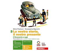 La nostra storia, il nostro presente. Per le Scuole superiori. Con e-book. Con espansione online. Il Novecento e oggi (Vol. 3)