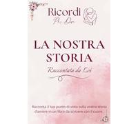 La Nostra Storia: Raccontata da Lei