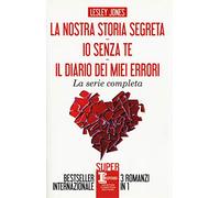 La nostra storia segreta-io senza te-diario miei errori (SuperInsuperabili)
