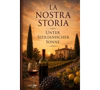 La Nostra Storia: Unter sizilianischer Sonne (Le Famiglie Italiane)