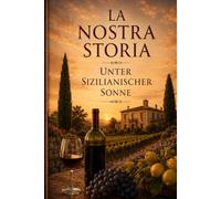 La Nostra Storia: Unter sizilianischer Sonne (Le Famiglie Italiane)