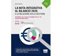 La nota integrativa al bilancio 2026 e la relazione sulla gestione. Aggiornato alla legge 30 dicembre 2025, n. 199 (legge di bilancio 2026) (Professionisti & Imprese)