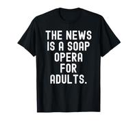 la noticia es una telenovela para Adultos Witty Observational Camiseta